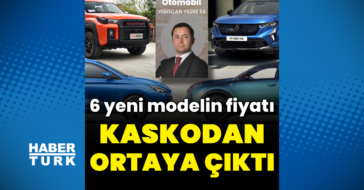 6 yeni modelin fiyatı kaskodan ortaya çıktı