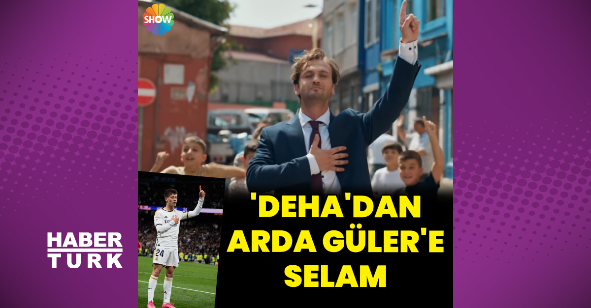 'Deha'dan Arda Güler'e selam