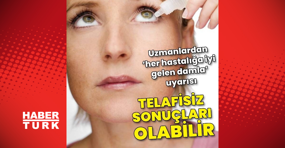 ‘Her hastalığa iyi gelen damla’ uyarısı