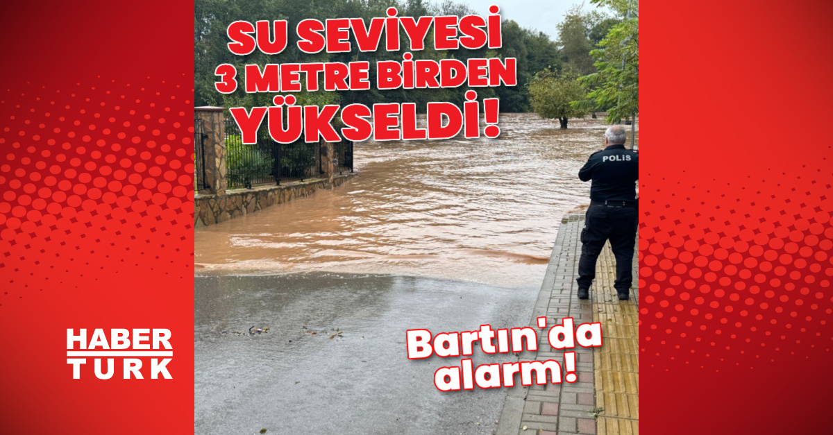 Bartın'da alarm! Su seviyesi 3 metre birden yükseldi