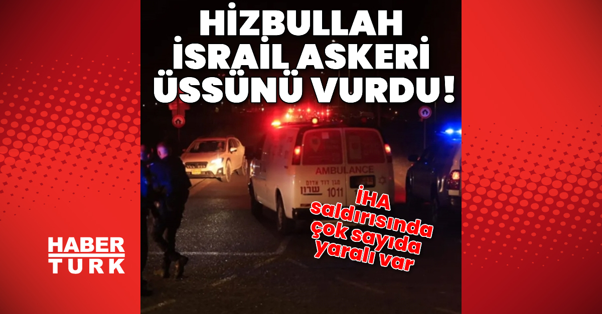 Hizbullah, İsrail'i vurdu: 67 yaralı