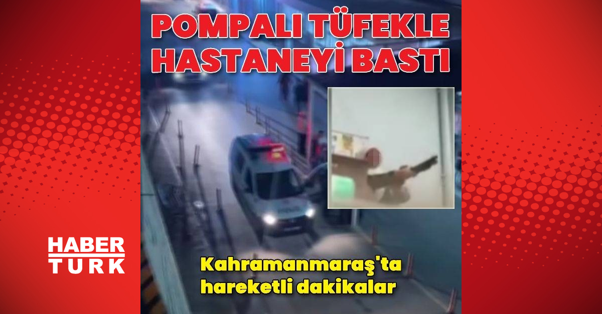 Pompalı tüferle hastaneyi bastı