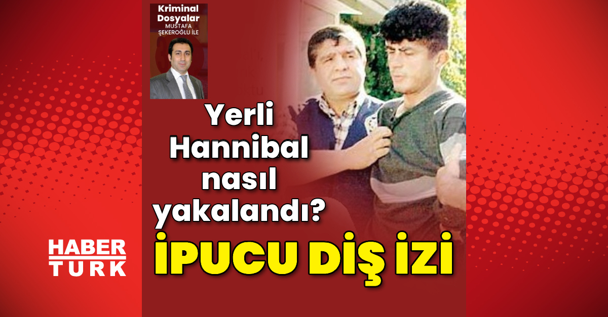 Yerli Hannibal nasıl yakalandı?